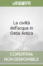 Scelto Dai Clienti La civiltà dell‘acqua in Ostia Antica