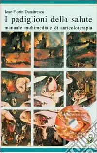 Consegna Rapida I padiglioni della salute. Manuale multimediale di auricoloterapia. Con CD-ROM