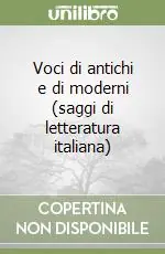 Più Venduto Voci di antichi e di moderni (saggi di letteratura italiana)