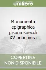 Monumenta epigraphica pisana saeculi XV antiquiora Prezzo Conveniente