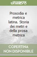 Prosodia e metrica latina. Storia dei metri e della prosa metrica Promozione