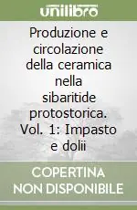 Compra Online Produzione e circolazione della ceramica nella sibaritide protostorica. Vol. 1 Impasto e dolii