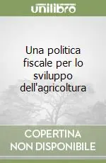 Nuovo Arrivo Una politica fiscale per lo sviluppo dell‘agricoltura