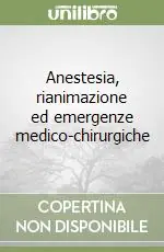 Economico Anestesia, rianimazione ed emergenze medico-chirurgiche