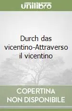 Durch das vicentino-Attraverso il vicentino Vendita Finale