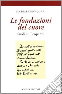 Le fondazioni del cuore. Studi su Leopardi Novità