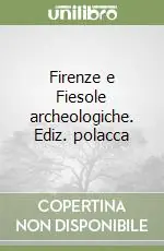 Sconto Firenze e Fiesole archeologiche. Ediz. polacca