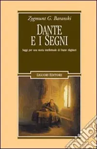 Dante e i segni. Saggi per una storia intellettuale di Dante Alighieri Bestseller