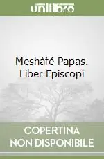 Meshàfé Papas. Liber Episcopi Reso Gratuito
