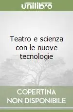 Teatro e scienza con le nuove tecnologie Prezzo Di Fabbrica