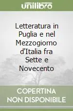 Super Prezzo Letteratura in Puglia e nel Mezzogiorno d‘Italia fra Sette e Novecento