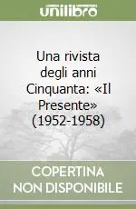 Nuova Collezione Una rivista degli anni Cinquanta «Il Presente» (1952-1958)