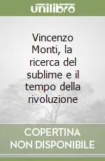 Vincenzo Monti, la ricerca del sublime e il tempo della rivoluzione Bestseller