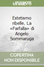 Offerta Limitata Estetismo ribelle. La «Farfalla» di Angelo Sommaruga