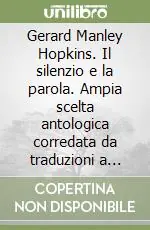 Gerard Manley Hopkins. Il silenzio e la parola. Ampia scelta antologica corredata da traduzioni a fronte Occasione Imperdibile