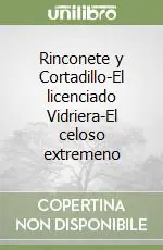Rinconete y Cortadillo-El licenciado Vidriera-El celoso extremeno Nuovo Arrivo