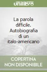La parola difficile. Autobiografia di un italo-americano Saldi