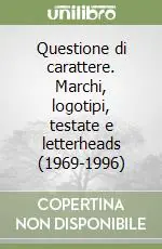 Offerta Del Giorno Questione di carattere. Marchi, logotipi, testate e letterheads (1969-1996)