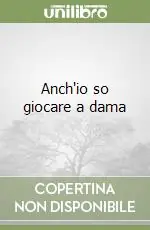 Ultime Pezzi Anch‘io so giocare a dama
