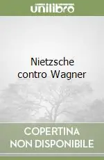 Nietzsche contro Wagner Prezzo Ridotto