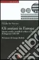 Compra Online Gli anziani in Europa. Sistemi sociali e modelli di welfare a confronto. 9º rapporto CER-SPI