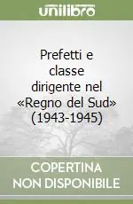Prezzo Basso Prefetti e classe dirigente nel «Regno del Sud» (1943-1945)