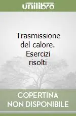 Trasmissione del calore. Esercizi risolti Offerta Del Giorno