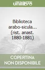 Offerta Biblioteca arabo-sicula... (rist. anast. 1880-1881)