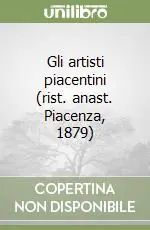 Gli artisti piacentini (rist. anast. Piacenza, 1879) Più Venduto