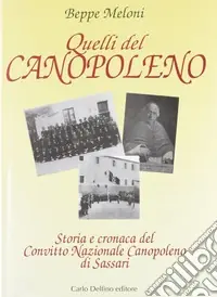 Offerta Speciale Quelli del Canopoleno. Storia e cronaca del Convitto nazionale Canopoleno di Sassari