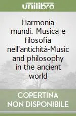 Harmonia mundi. Musica e filosofia nell‘antichità-Music and philosophy in the ancient world Vendita Finale