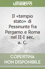 Il «tempio stato» di Pessinunte fra Pergamo e Roma nel II-I sec. a. C. Novità