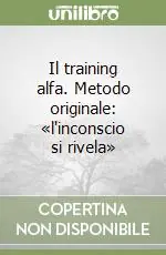 Offerta Lampo Il training alfa. Metodo originale «l‘inconscio si rivela»