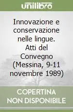 Innovazione e conservazione nelle lingue. Atti del Convegno (Messina, 9-11 novembre 1989) Miglior Prezzo