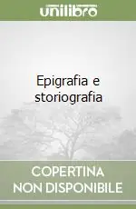 Esclusivo Epigrafia e storiografia