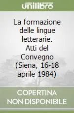 La formazione delle lingue letterarie. Atti del Convegno (Siena, 16-18 aprile 1984) Prezzo Di Fabbrica