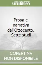 Prosa e narrativa dell‘Ottocento. Sette studi Non Perdere