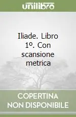 Iliade. Libro 1º. Con scansione metrica Offerta Del Giorno