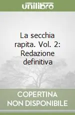 Più Venduto La secchia rapita. Vol. 2 Redazione definitiva