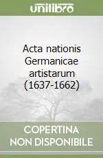 Soddisfatti O Rimborsati Acta nationis Germanicae artistarum (1637-1662)