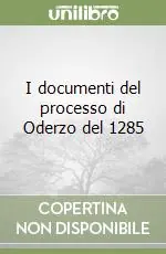 Offerta Lampo I documenti del processo di Oderzo del 1285