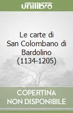 Soddisfatti O Rimborsati Le carte di San Colombano di Bardolino (1134-1205)