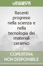 Nuovo Arrivo Recenti progressi nella scienza e nella tecnologia dei materiali ceramici