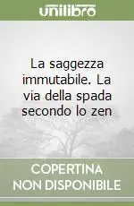 La saggezza immutabile. La via della spada secondo lo zen Offerta Speciale