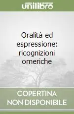 Oralità ed espressione ricognizioni omeriche Promozione