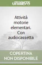 Attività motorie elementari. Con audiocassetta Super Prezzo