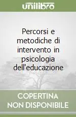 Percorsi e metodiche di intervento in psicologia dell‘educazione Offerta