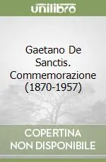 Gaetano De Sanctis. Commemorazione (1870-1957) Quantità Limitata