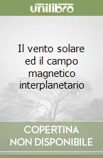 Il vento solare ed il campo magnetico interplanetario Offerta Lampo
