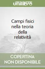 Campi fisici nella teoria della relatività Solo Oggi